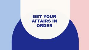 Get Your Affairs in Order